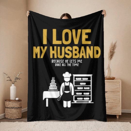 I Love My Husband Baking Bread Expert Pastry Chef Throw Blankets
