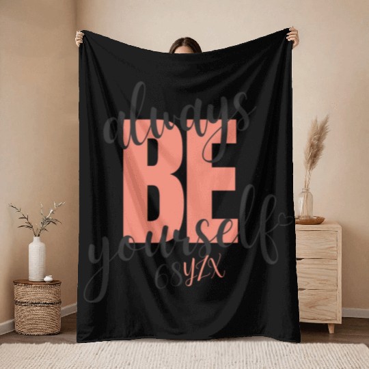 Always be yourself Throw Blankets