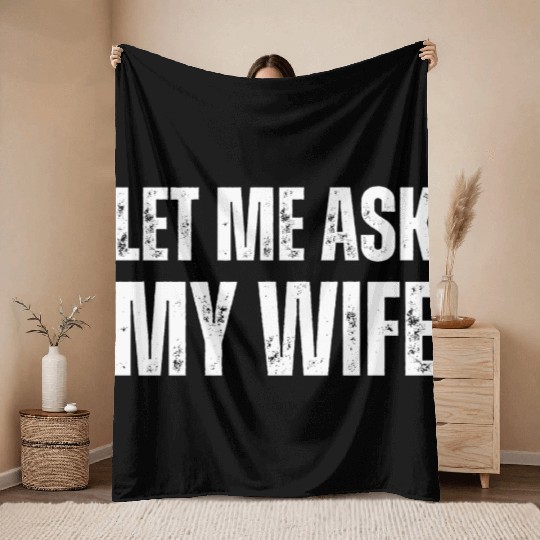 Let Me Ask My Wife Throw Blankets
