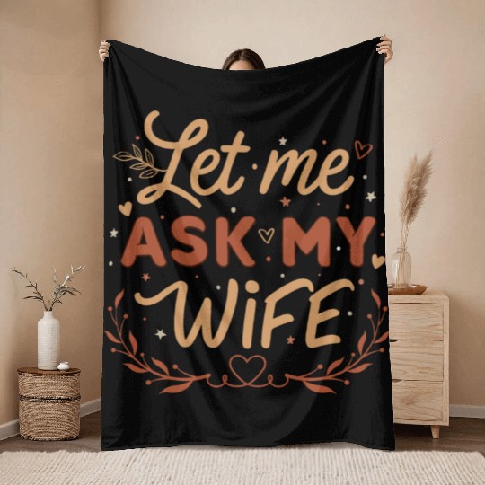 Let Me Ask My Wife Throw Blankets