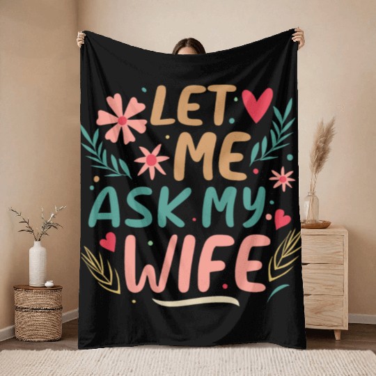 Let Me Ask My Wife Throw Blankets