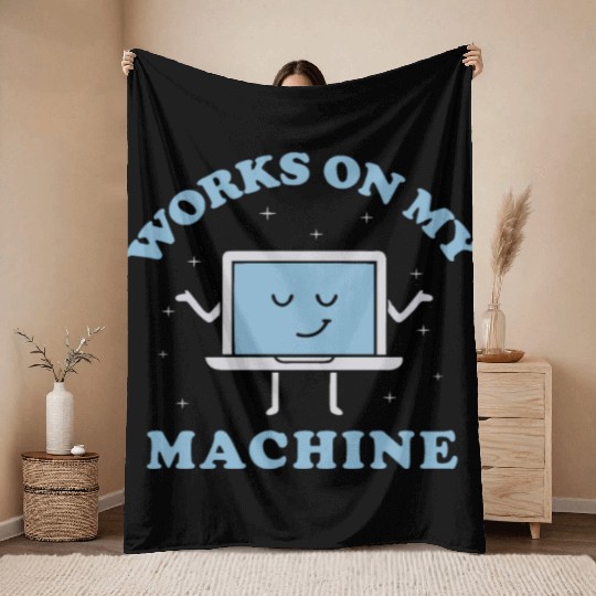 Works On My Machine Funny Programmer Software Throw Blankets