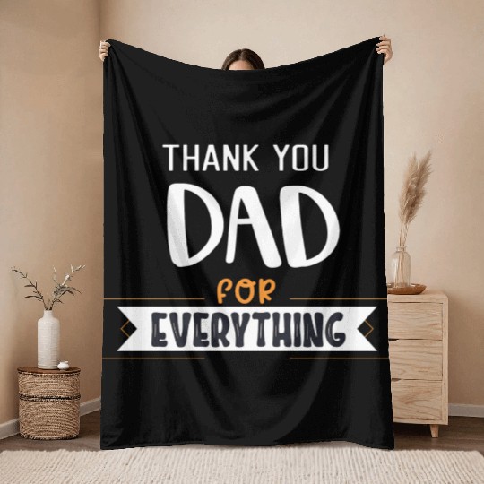 Thank You Dad For Everything Throw Blankets