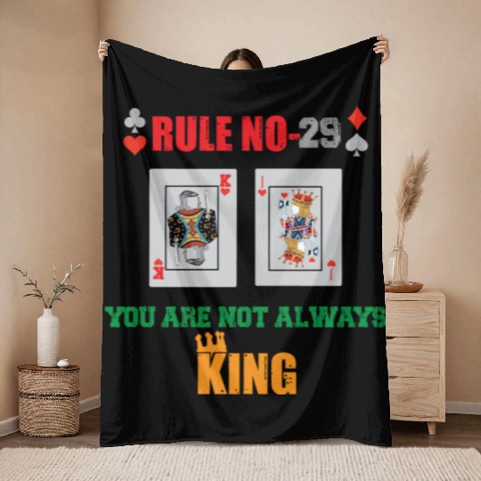 You Are Not Always King-Playing Card Throw Blankets