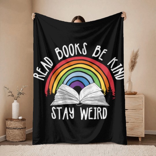 Read Books Be Kind Stay Weird Reading Throw Blankets