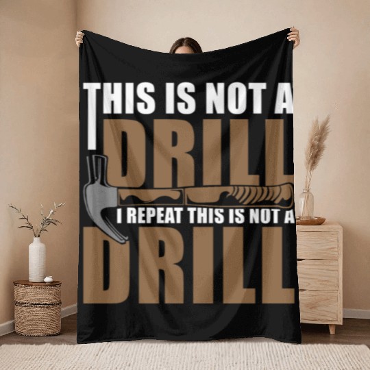 This is Not a Drill Throw Blankets