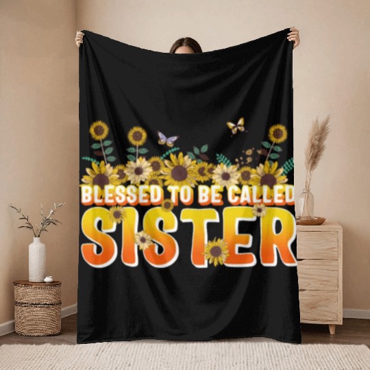 Sisterhood Throw Blankets, Blessed To Be Called Sister