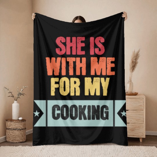 She is with me for my cooking Throw Blankets