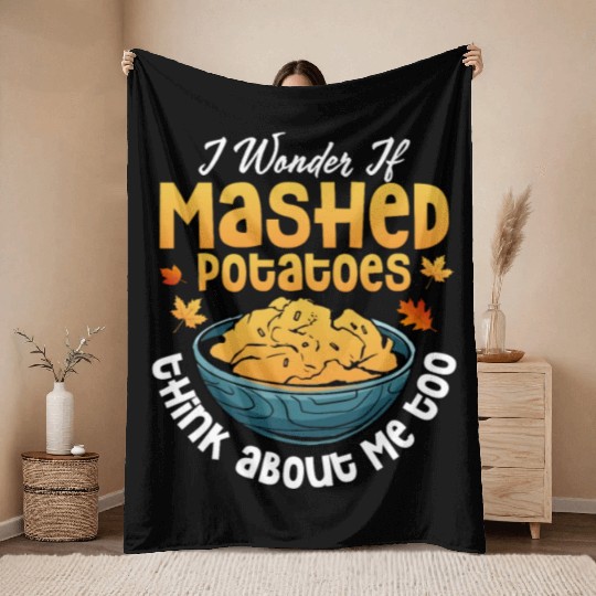 I Wonder If Mashed Potatoes Food Thanksgiving Throw Blankets