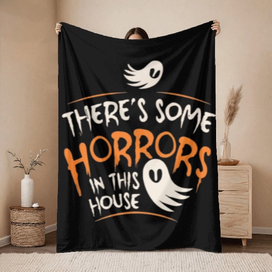 There's Some Horrors In This House Funny Halloween Throw Blankets