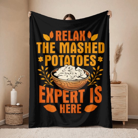 Relax The Mashed Potatoes Expert Is Here Thanksgiv Throw Blankets