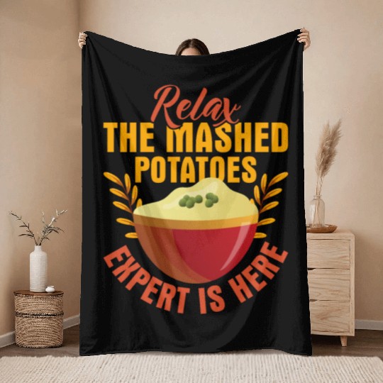 Relax The Mashed Potatoes Expert Is Here Dinner Th Throw Blankets