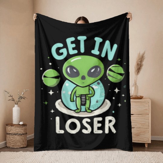 Get In Loser Alien UFO Funny Throw Blankets