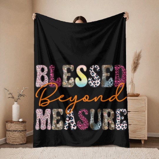 Blessed Beyond Measure Throw Blankets