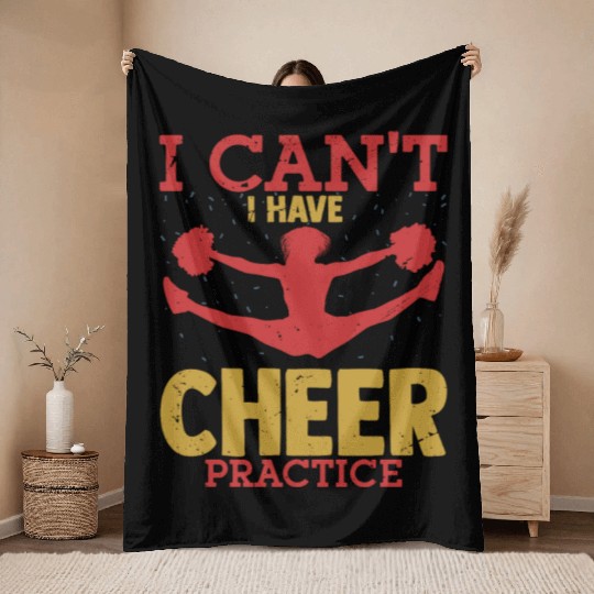 I Can't I Have Cheer Practice Cheerleader Cheerlea Throw Blankets