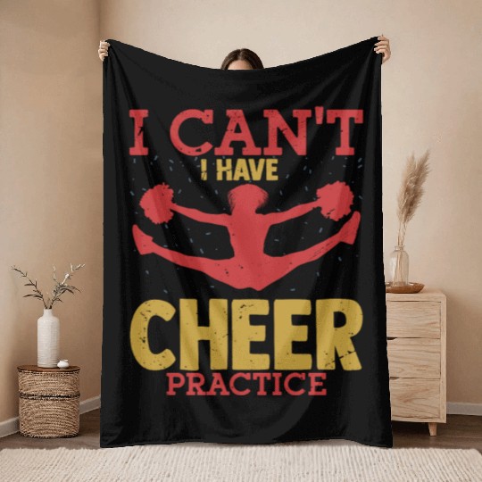 I Can't I Have Cheer Practice Cheerleader Cheerlea Throw Blankets