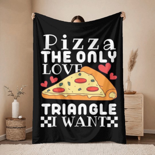 Pizza the only love triangle I want Throw Blankets