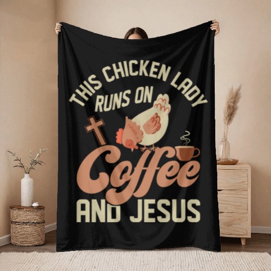 This Chicken Lady Runs On Coffee And Jesus Hen Far Throw Blankets