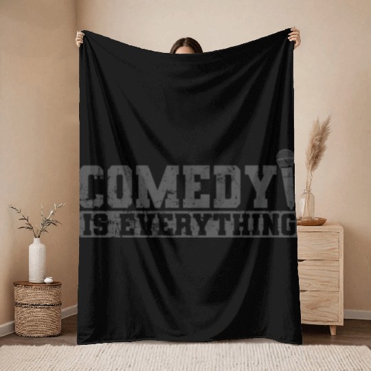 Comedy is Everything Humor Joke Throw Blankets