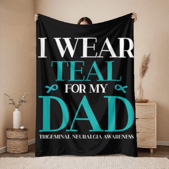 I Wear Teal For My Dad Trigeminal Neuralgia Throw Blankets