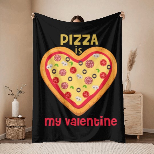 PIZZA IS MY VALENTINE Throw Blankets