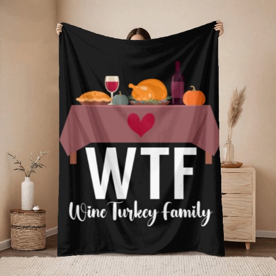 Thanksgiving WTF Wine Turkey Family Fall Harvest Throw Blankets