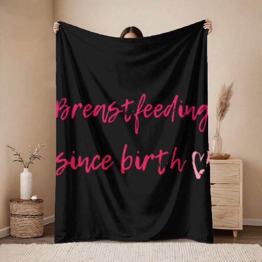 Breastfeeding Since Birth Throw Blankets