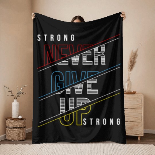 Men's And Women's Print Trong Never Give Up Strong Throw Blankets