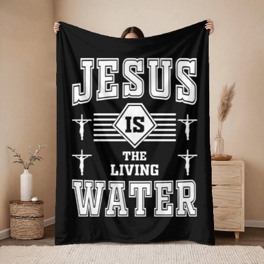 Jesus Is The Living Water Love Jesus Christian Throw Blankets