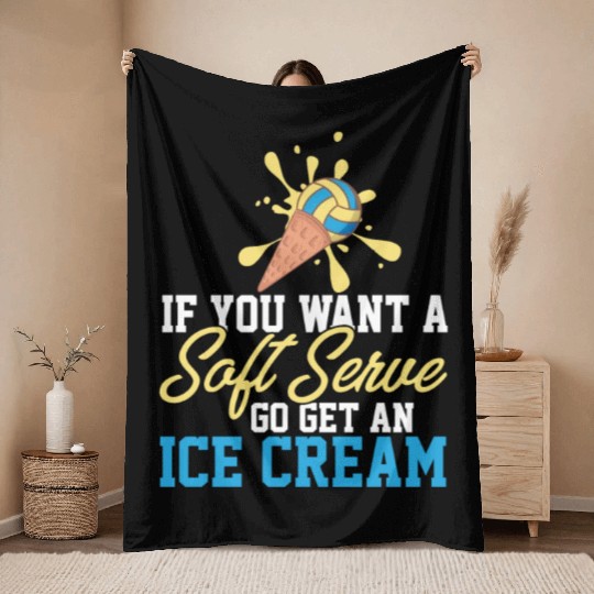 Funny Volleyball If You Want A Soft Serve Go Get Throw Blankets