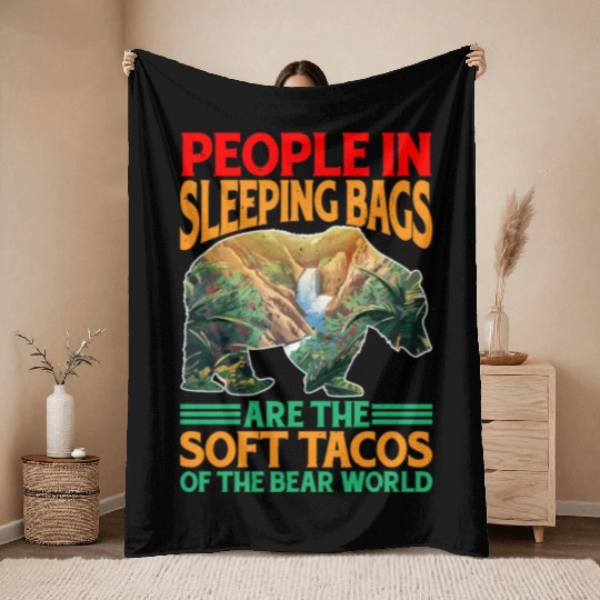 People In Sleeping Bags Are The Tacos Of Bears 3 Throw Blankets
