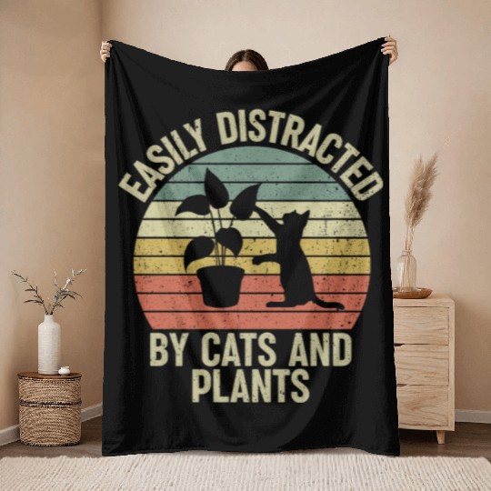 Easily Distracted By Cats And Plants Lover Funny Throw Blankets