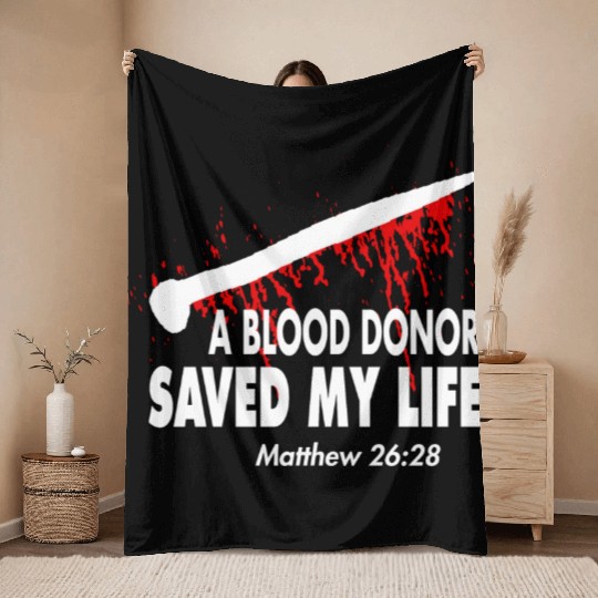 A Blood Donor Saved My Life Love Jesus Christian Throw Blankets