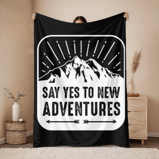 Say Yes To The New Adventure Throw Blankets