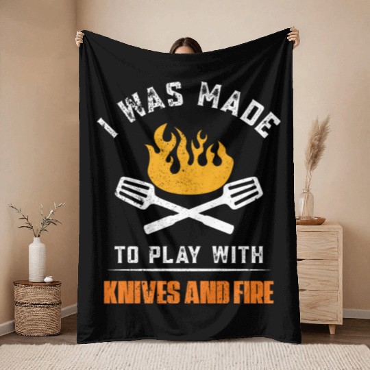 I was made to play with knives and fire For Chef Throw Blankets