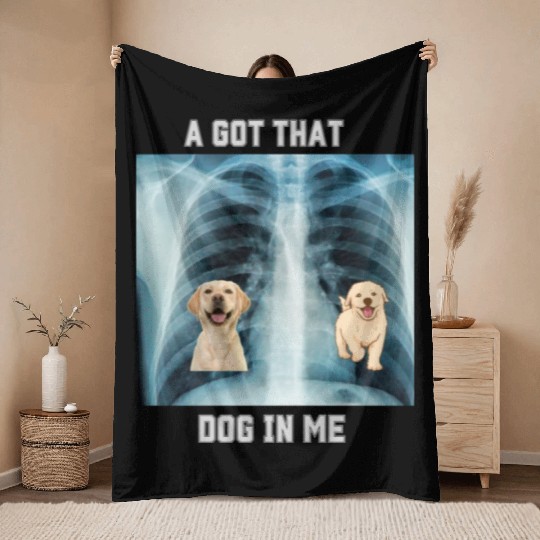 I Got That Dog In Me Xray Funny Saying Meme Throw Blankets