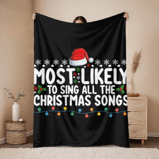 Most Likely To Sing All The Christmas Songs Throw Blankets