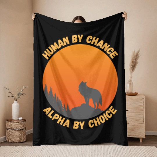 Human By Chance Alpha By Choice Alpha Wolf Throw Blankets