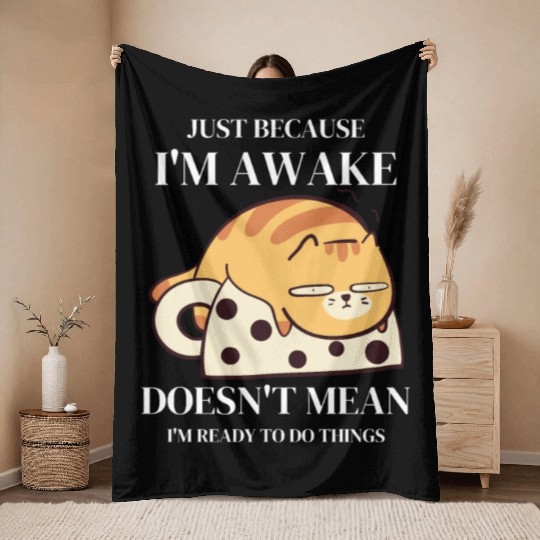 Funny Throw Blankets Just Because I'm Awake Doesn't Mean