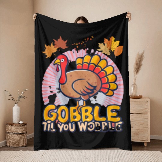 Gobble Til You Wobble Throw Blankets