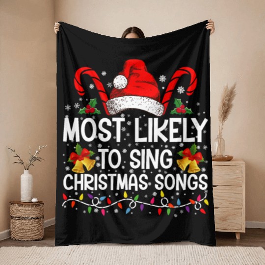 Most Likely To Sing Christmas Songs Throw Blankets