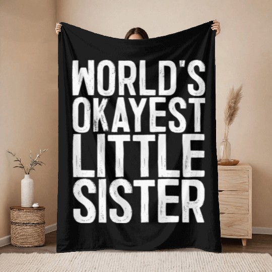 World s Okayest Little Sister Throw Blankets