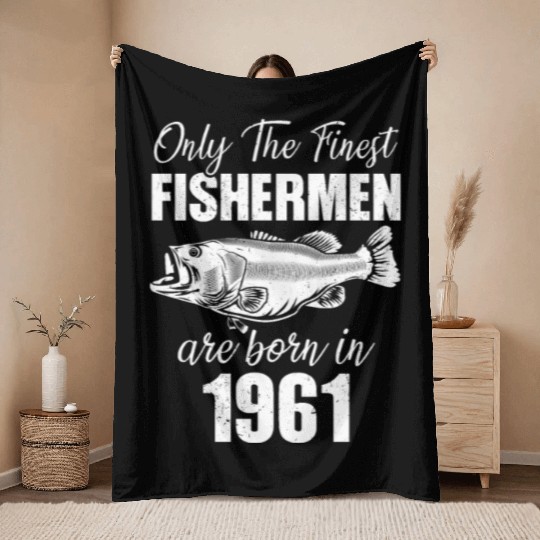 Only The Finest Fishermen Are Born In 1961 Throw Blankets