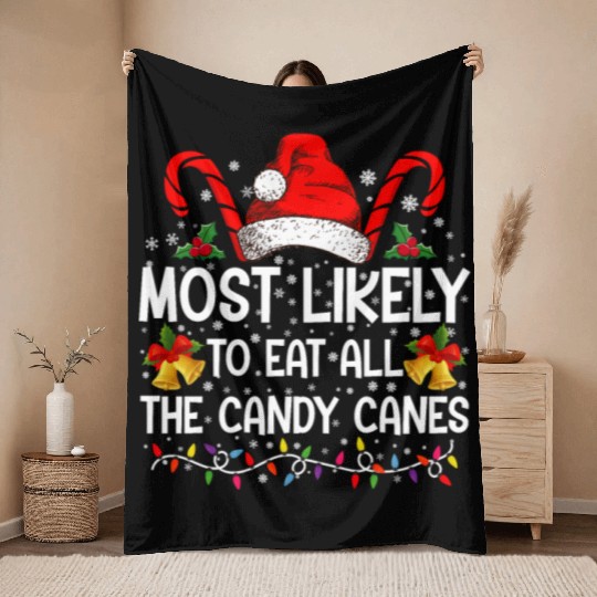 Most Likely To Eat All The Candy Canes Christmas Throw Blankets