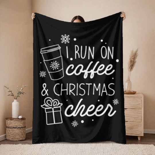 I Run On Coffee And Christmas Cheer Throw Blankets