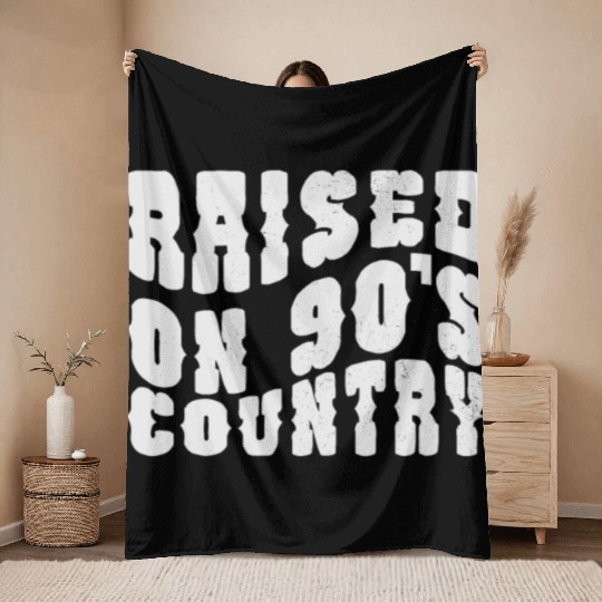Raised On 90's Country Western Cowboy Cowgirl 90's Throw Blankets