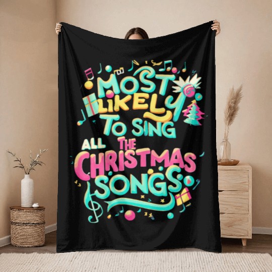Xmas Most Likely To Sing All The Christmas Songs Throw Blankets