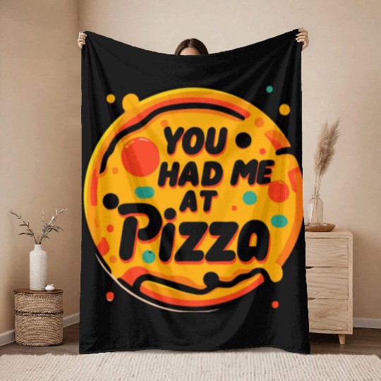 You Had Me at Pizza Throw Blankets