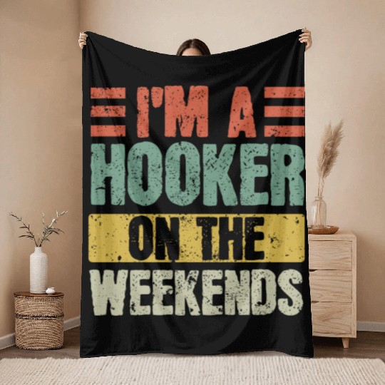 Fishing Lover I'm a Hooker on the Weekend Throw Blankets