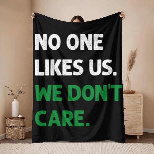 No One Likes Us We Don t Care Philadelphia Philly Throw Blankets